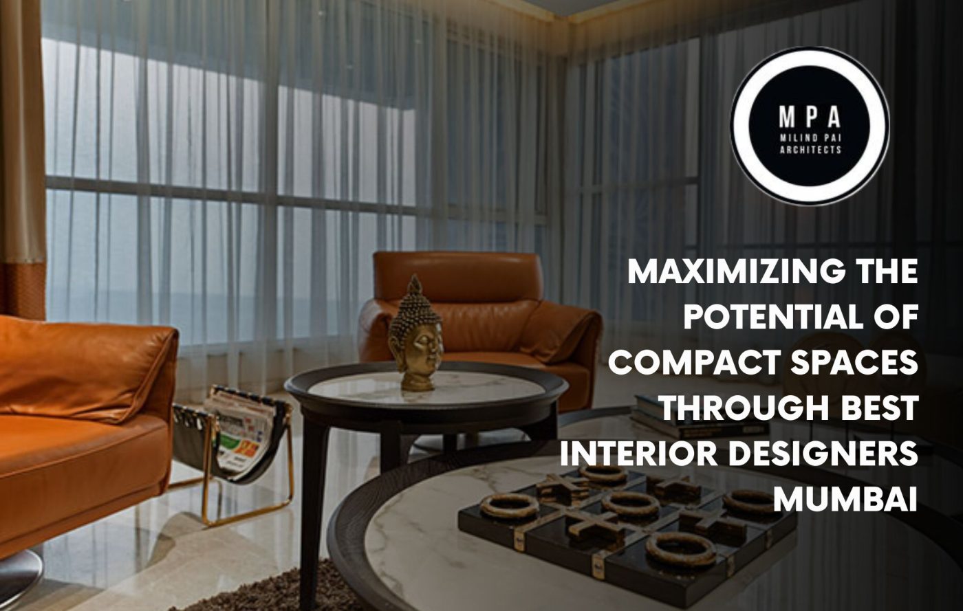 Maximizing the potential of compact spaces through clever Best Interior Designers Mumbai