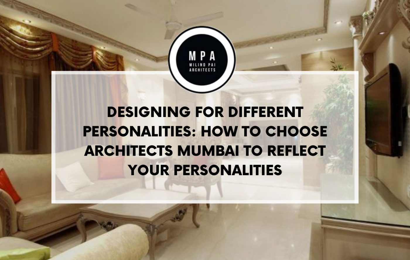 Designing for Different Personalities How to choose architects mumbai to reflect your personalities