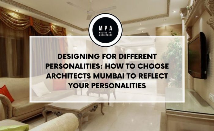 Designing for Different Personalities How to choose architects mumbai to reflect your personalities