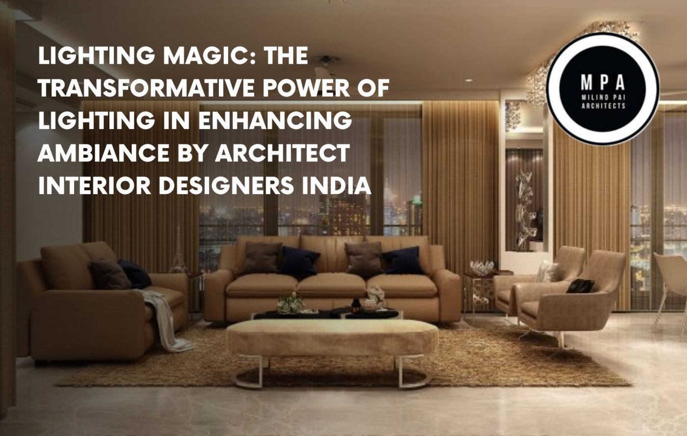 Lighting Magic The transformative power of lighting in enhancing ambiance by architect interior designers india