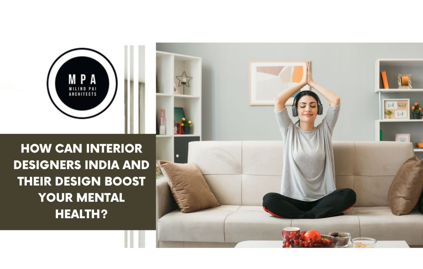 How Can Interior Designers India and Their Designs Boost Your Mental Health?