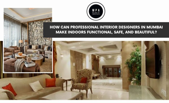 How Professional Interior Designer in Mumbai Make Indoors Functional, Safe, and Beautiful
