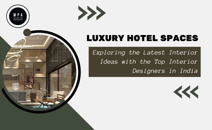 Luxury Hotel Spaces with Top Interior Designers in India