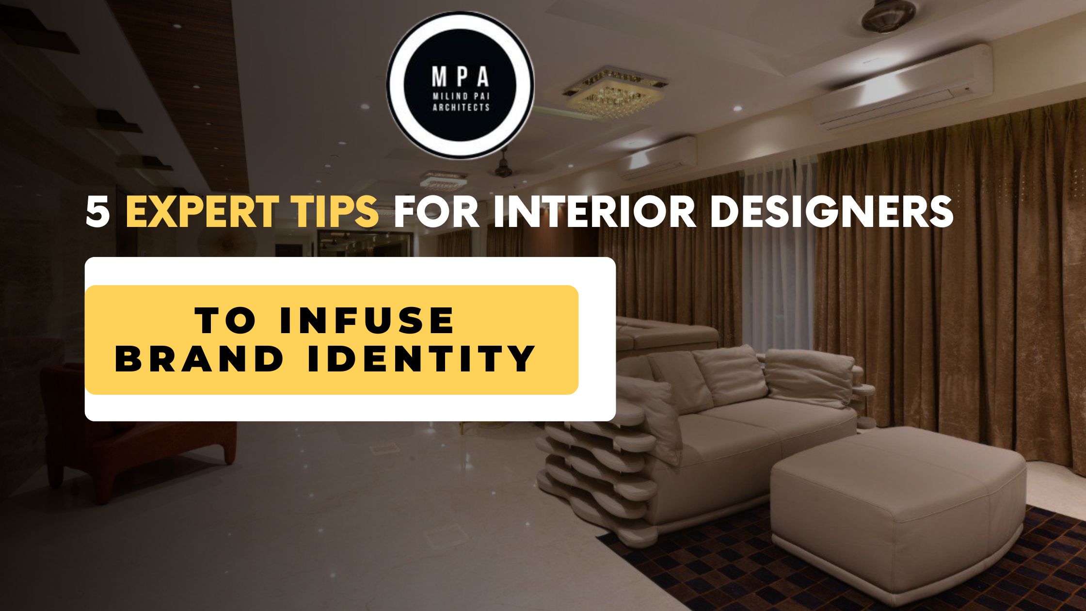 5 Expert Tips for Interior Designers to Infuse Brand Identity