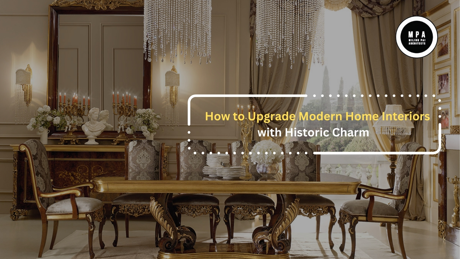 How to Upgrade Modern Home Interiors with Historic Charm